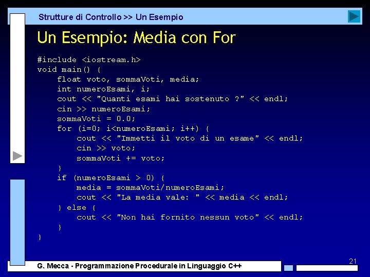 Strutture di Controllo >> Un Esempio: Media con For #include <iostream. h> void main()