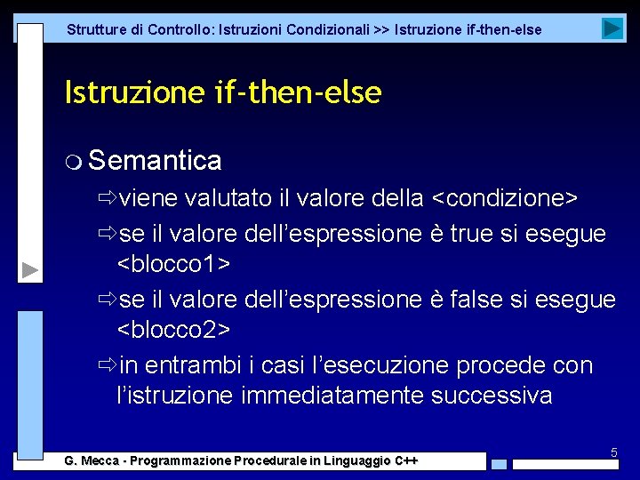 Strutture di Controllo: Istruzioni Condizionali >> Istruzione if-then-else m Semantica ðviene valutato il valore