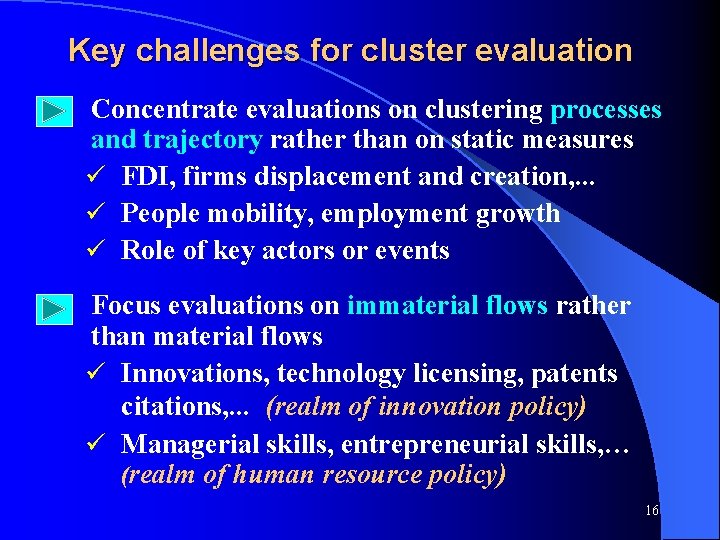 Key challenges for cluster evaluation Ø Concentrate evaluations on clustering processes and trajectory rather