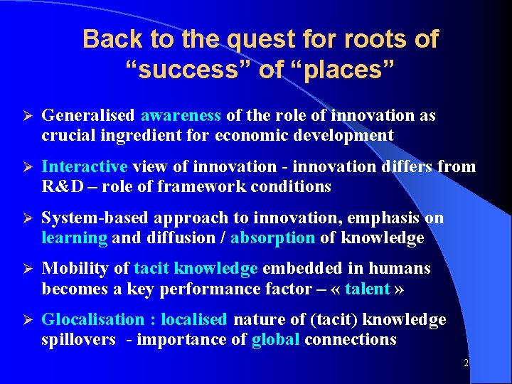 Back to the quest for roots of “success” of “places” Ø Generalised awareness of