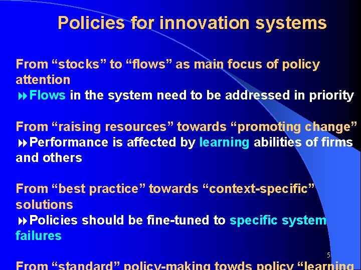 Policies for innovation systems From “stocks” to “flows” as main focus of policy attention