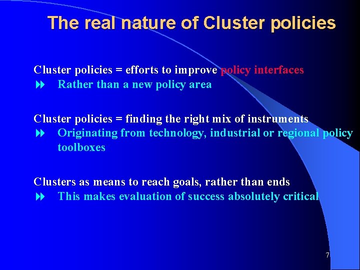 The real nature of Cluster policies = efforts to improve policy interfaces 8 Rather