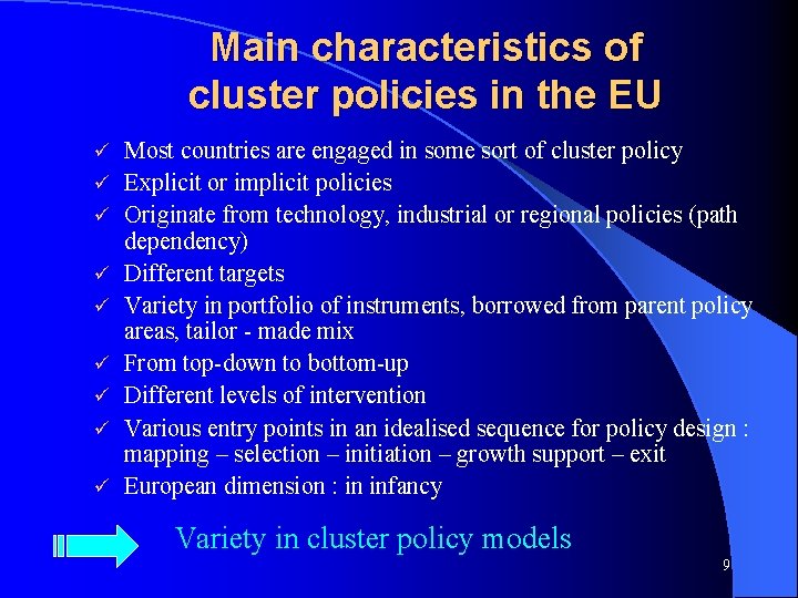 Main characteristics of cluster policies in the EU ü ü ü ü ü Most