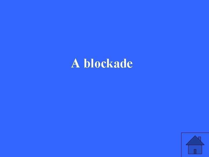 A blockade 