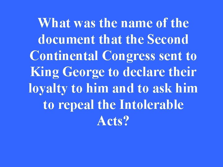 What was the name of the document that the Second Continental Congress sent to