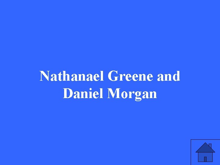 Nathanael Greene and Daniel Morgan 
