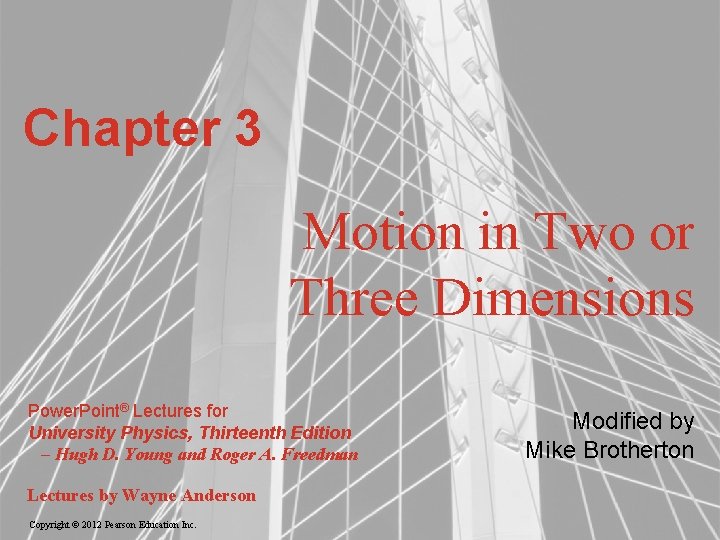 Chapter 3 Motion in Two or Three Dimensions Power. Point® Lectures for University Physics,