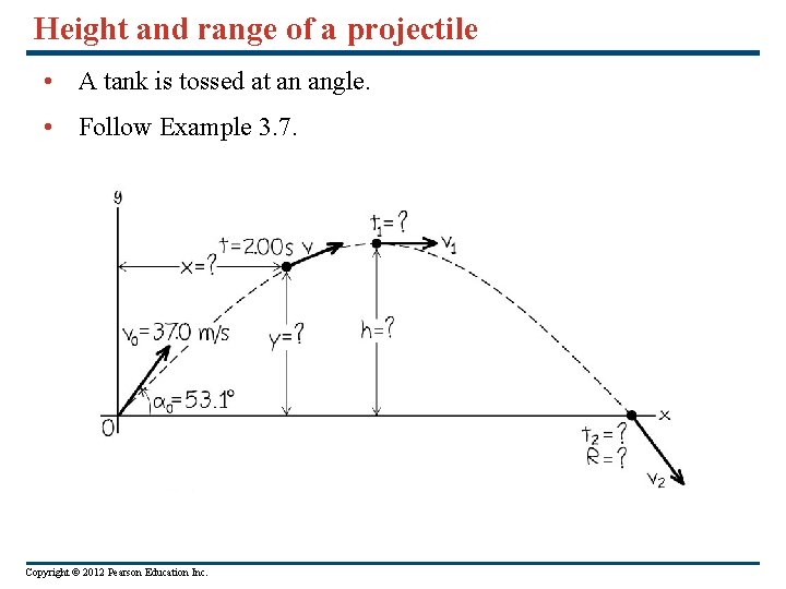 Height and range of a projectile • A tank is tossed at an angle.
