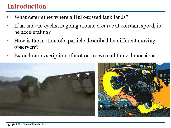 Introduction • What determines where a Hulk-tossed tank lands? • If an undead cyclist
