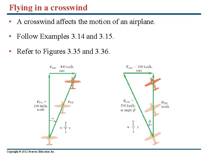 Flying in a crosswind • A crosswind affects the motion of an airplane. •
