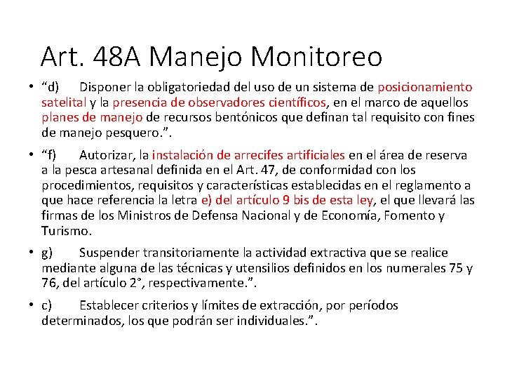 Art. 48 A Manejo Monitoreo • “d) Disponer la obligatoriedad del uso de un