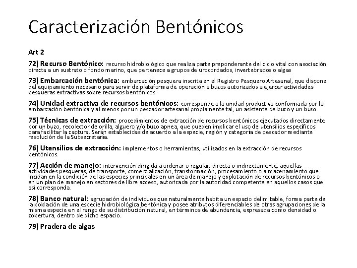 Caracterización Bentónicos Art 2 72) Recurso Bentónico: recurso hidrobiológico que realiza parte preponderante del