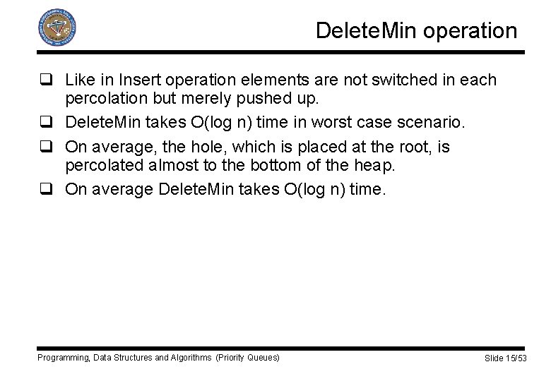 Delete. Min operation q Like in Insert operation elements are not switched in each