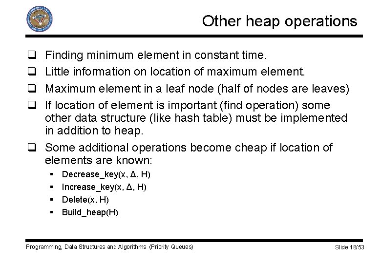 Other heap operations q q Finding minimum element in constant time. Little information on