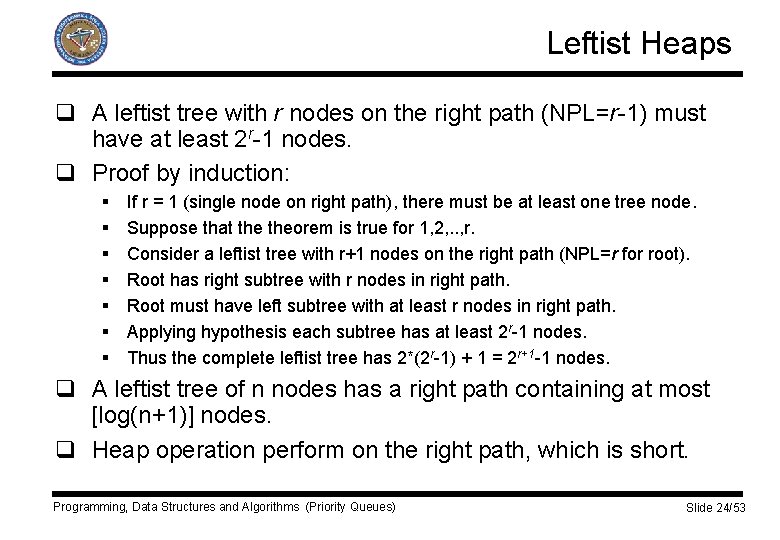 Leftist Heaps q A leftist tree with r nodes on the right path (NPL=r-1)