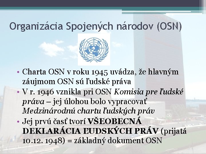 Organizácia Spojených národov (OSN) • Charta OSN v roku 1945 uvádza, že hlavným záujmom