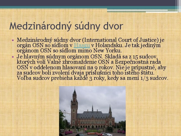 Medzinárodný súdny dvor • Medzinárodný súdny dvor (International Court of Justice) je orgán OSN