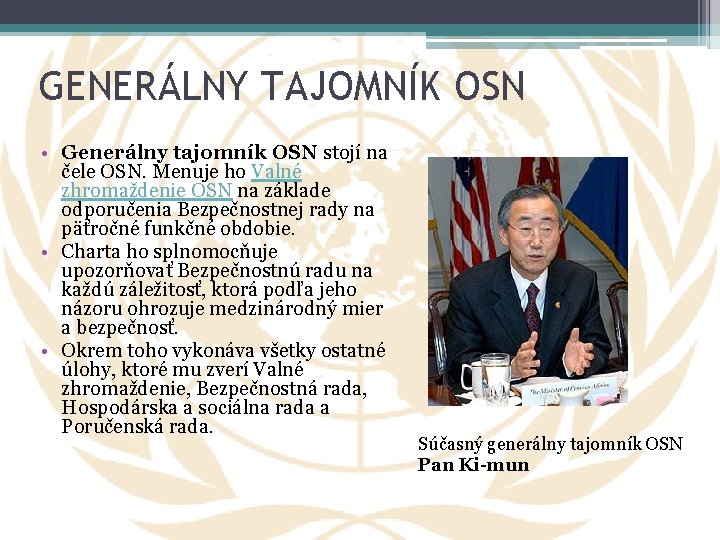 GENERÁLNY TAJOMNÍK OSN • Generálny tajomník OSN stojí na čele OSN. Menuje ho Valné