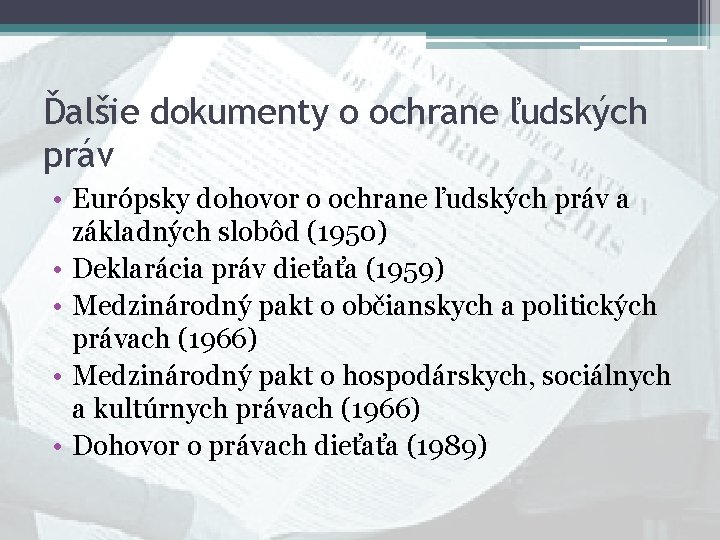 Ďalšie dokumenty o ochrane ľudských práv • Európsky dohovor o ochrane ľudských práv a