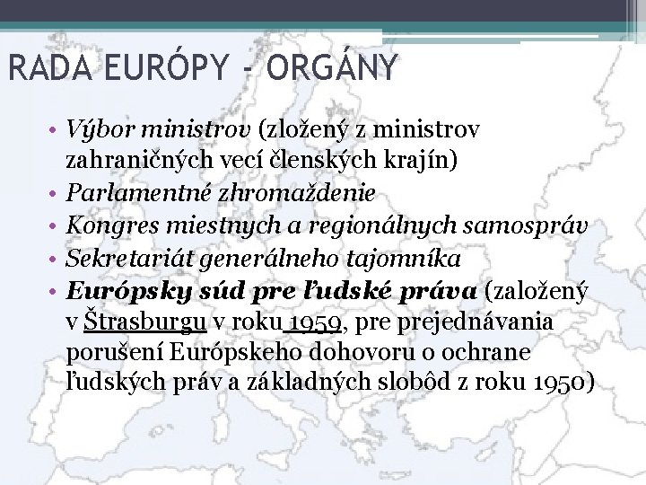 RADA EURÓPY - ORGÁNY • Výbor ministrov (zložený z ministrov zahraničných vecí členských krajín)