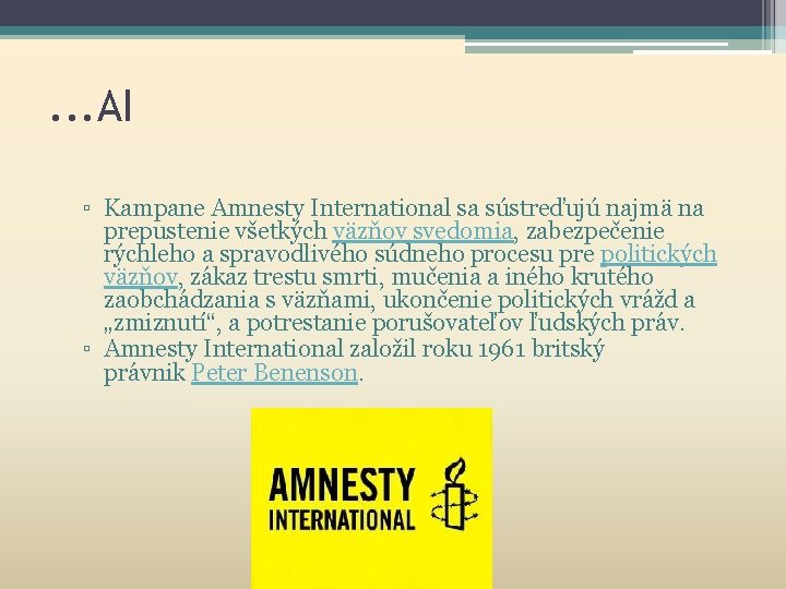 . . . AI ▫ Kampane Amnesty International sa sústreďujú najmä na prepustenie všetkých