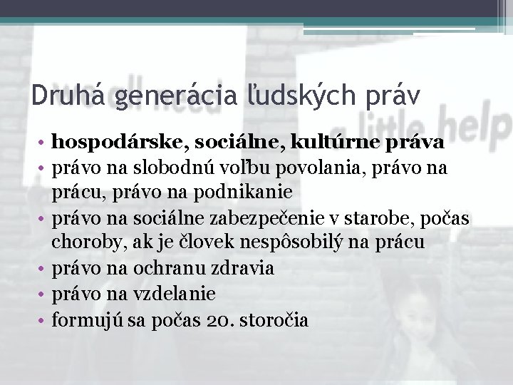 Druhá generácia ľudských práv • hospodárske, sociálne, kultúrne práva • právo na slobodnú voľbu