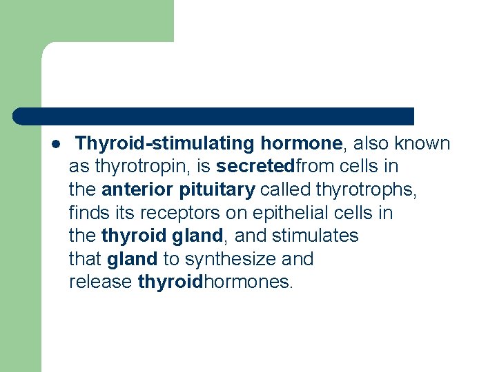 l Thyroid-stimulating hormone, also known as thyrotropin, is secretedfrom cells in the anterior pituitary