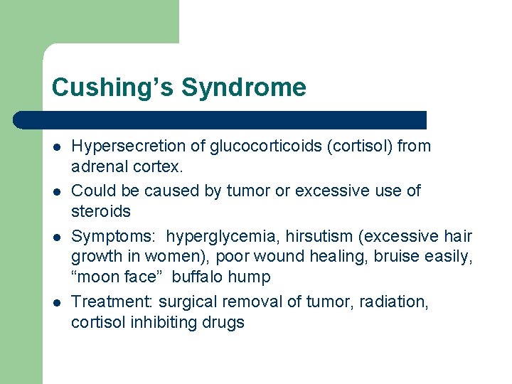 Cushing’s Syndrome l l Hypersecretion of glucocorticoids (cortisol) from adrenal cortex. Could be caused