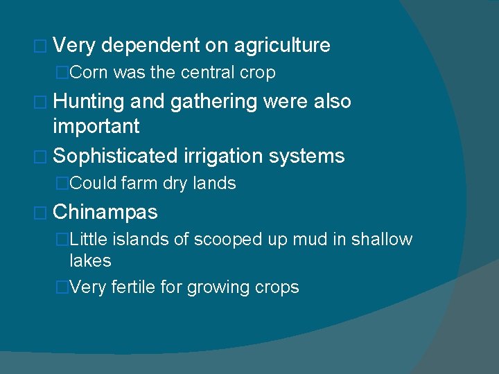 � Very dependent on agriculture �Corn was the central crop � Hunting and gathering