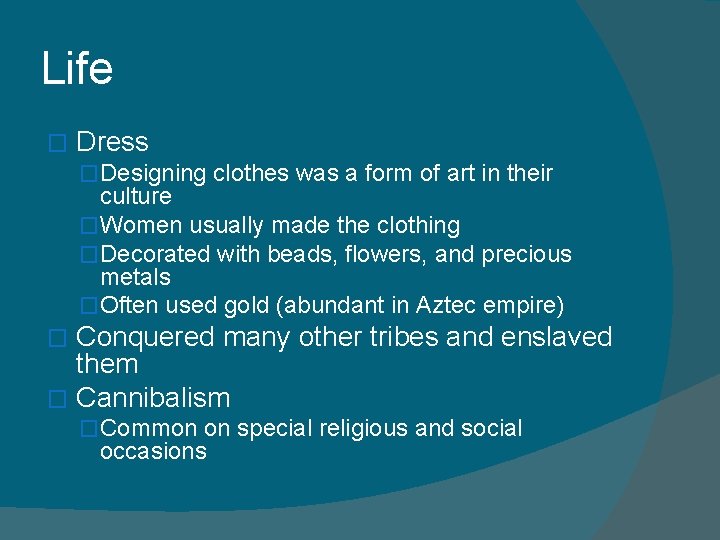 Life � Dress �Designing clothes was a form of art in their culture �Women