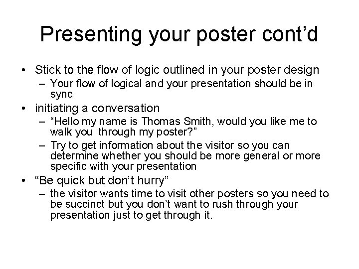 Presenting your poster cont’d • Stick to the flow of logic outlined in your Presenting your poster cont’d • Stick to the flow of logic outlined in your