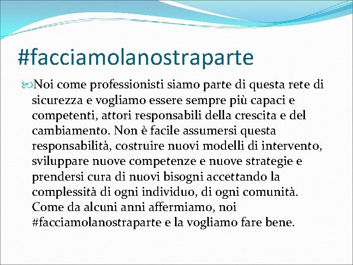 #facciamolanostraparte Noi come professionisti siamo parte di questa rete di sicurezza e vogliamo essere