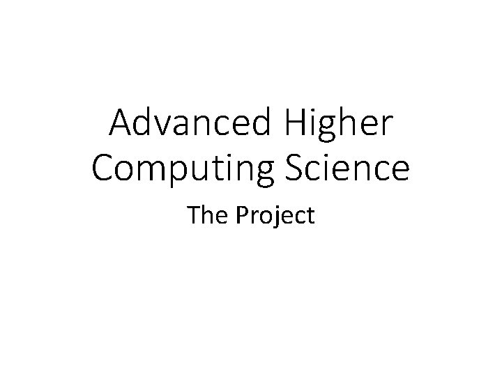 Advanced Higher Computing Science The Project Introduction Worth