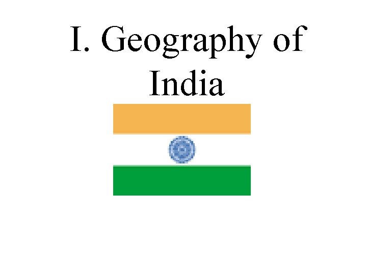 I. Geography of India 