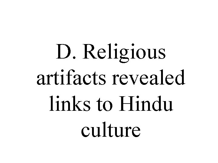 D. Religious artifacts revealed links to Hindu culture 