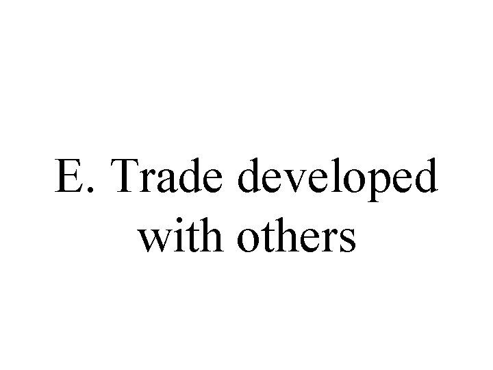E. Trade developed with others 