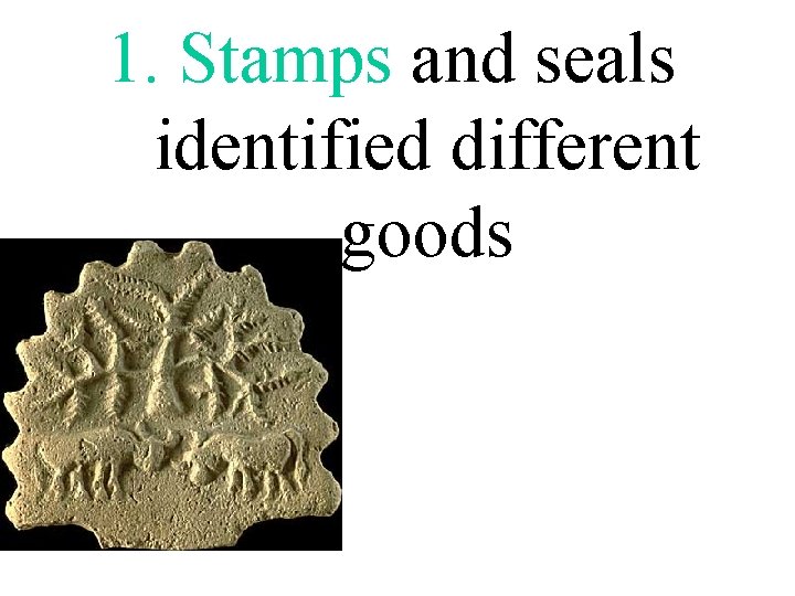 1. Stamps and seals identified different goods 