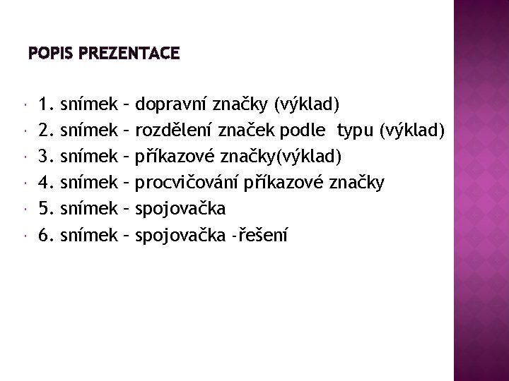 POPIS PREZENTACE 1. 2. 3. 4. 5. 6. snímek snímek – – – dopravní