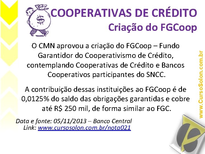 COOPERATIVAS DE CRÉDITO O CMN aprovou a criação do FGCoop – Fundo Garantidor do