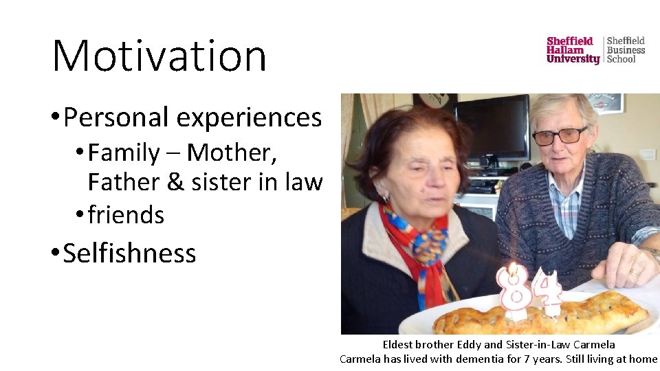 Motivation • Personal experiences • Family – Mother, Father & sister in law •