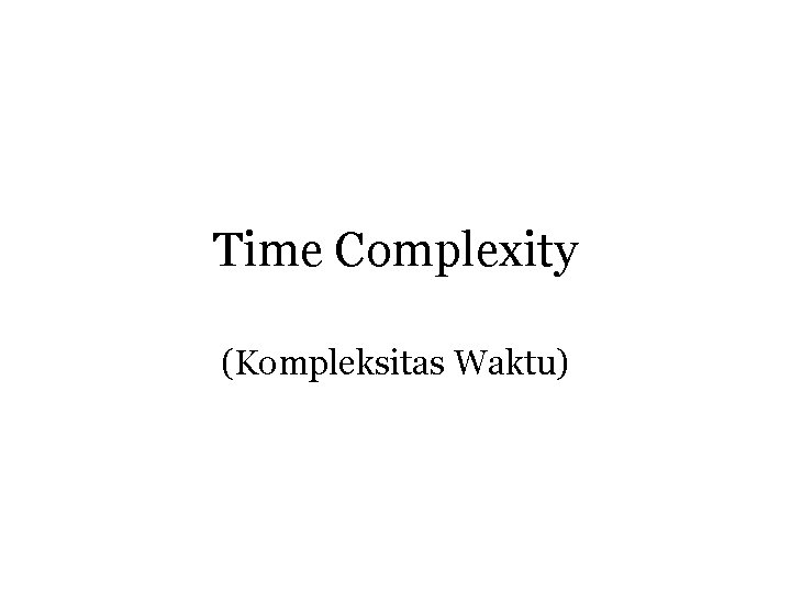 Time Complexity (Kompleksitas Waktu) 