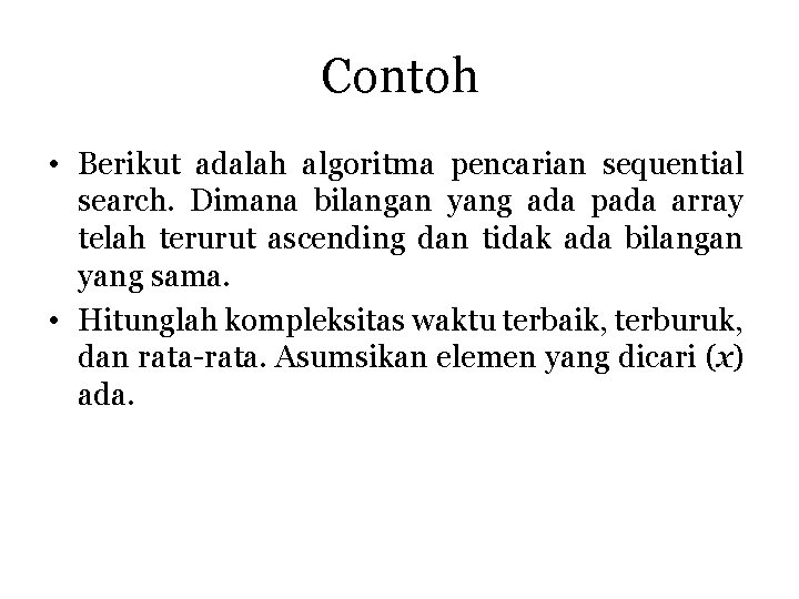 Contoh • Berikut adalah algoritma pencarian sequential search. Dimana bilangan yang ada pada array