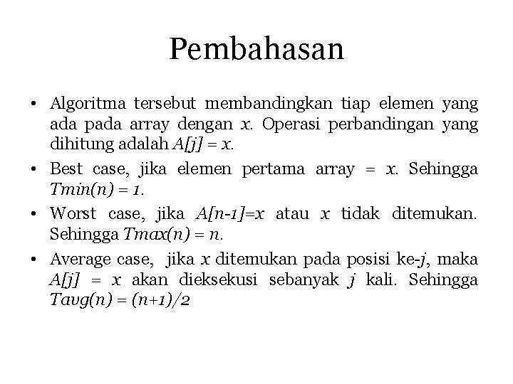 Pembahasan • Algoritma tersebut membandingkan tiap elemen yang ada pada array dengan x. Operasi