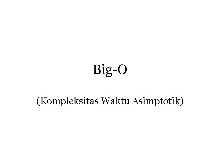 Big-O (Kompleksitas Waktu Asimptotik) 