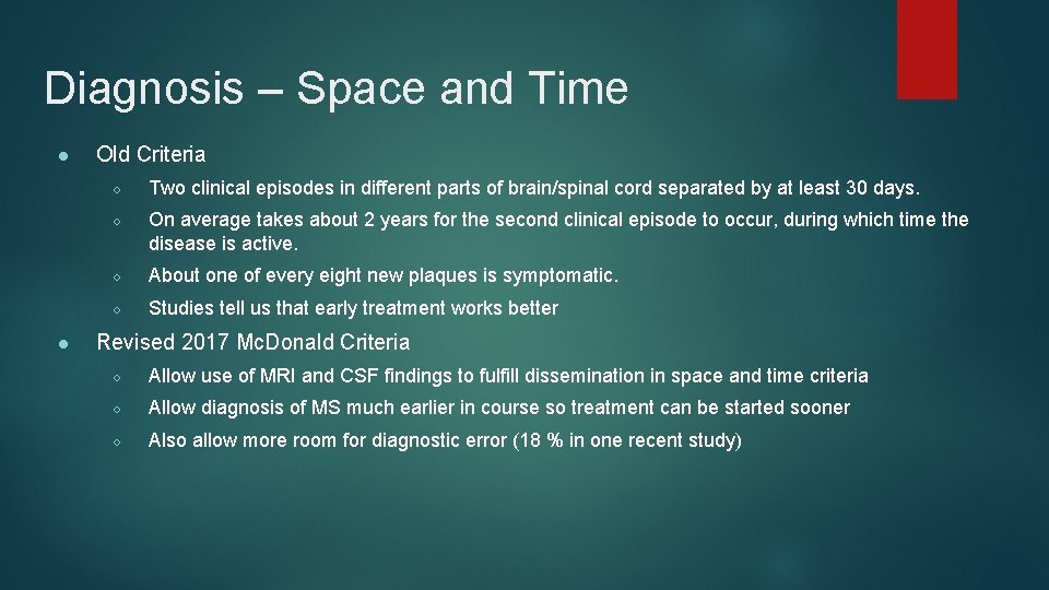 Diagnosis – Space and Time ● ● Old Criteria ○ Two clinical episodes in