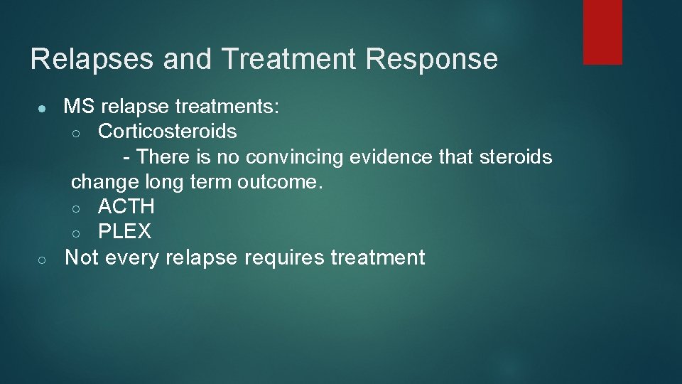 Relapses and Treatment Response ● MS relapse treatments: ○ Corticosteroids - There is no