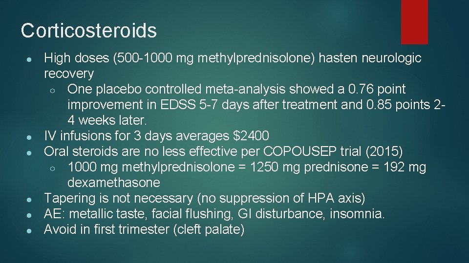 Corticosteroids ● ● ● High doses (500 -1000 mg methylprednisolone) hasten neurologic recovery ○