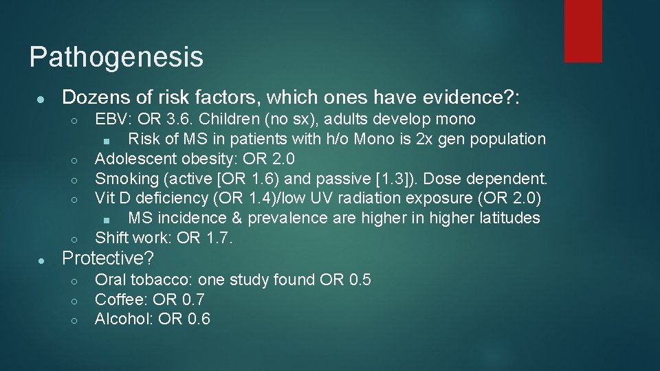 Pathogenesis ● Dozens of risk factors, which ones have evidence? : ○ ○ ○