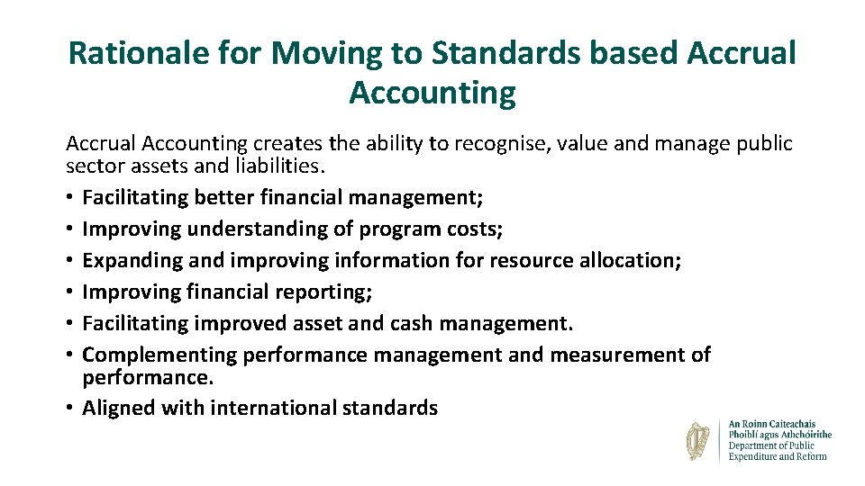 Rationale for Moving to Standards based Accrual Accounting creates the ability to recognise, value