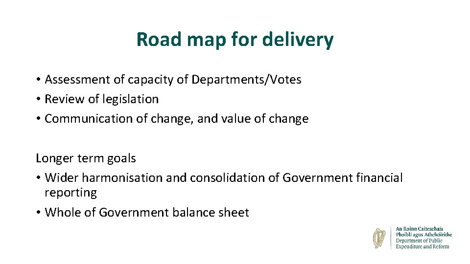 Road map for delivery • Assessment of capacity of Departments/Votes • Review of legislation